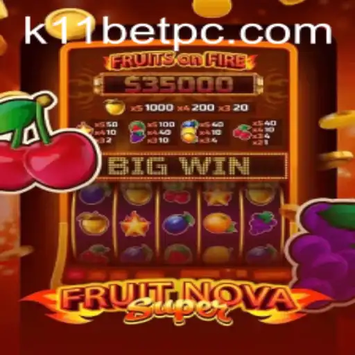 Exploring the Exciting World of FruitNovaSuper with k11bet